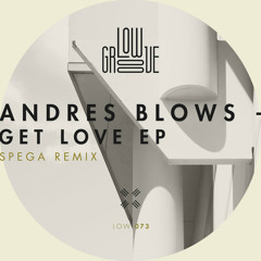 LOW073 Andres Blows - Get Love EP + Spega Remix