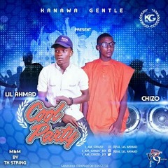 Cool-party-Lil Ahmad is come back with another new hot track---cool-party -ft chizo -this track is amazing song of the year good lyrics dope producer -tk string saddest producer download and share