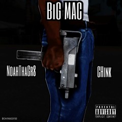 CHink x NoahThaGr8 - Big Mac (Prod By SammyP) IG:@ChinkAssFoo