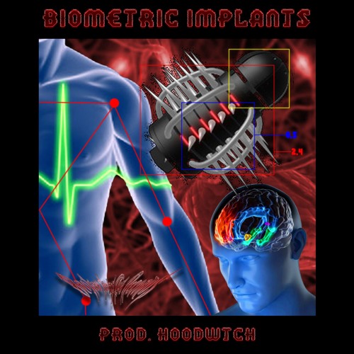 BIOMETRIC IMPLANTS (PROD. HOODWTCH)