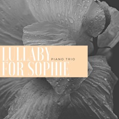 Lullaby For Sophie | Piano Trio