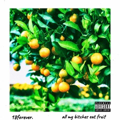 all my bitches eat fruit (prod. by Drago)
