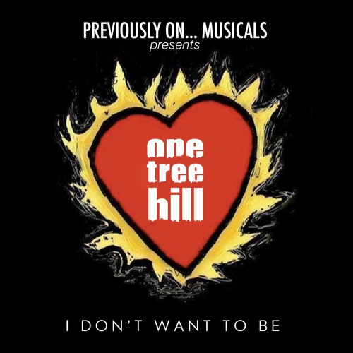 Stream I Don't Want To Be (From "Previously on... Musicals One Tree Hill") by Previously On