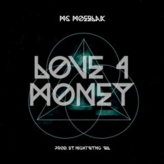 Love 4 Money prod by NIGHTWYNG WIL