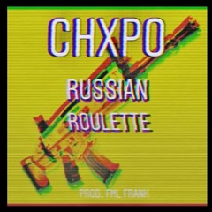 chxpo - russian roulette (prod. fml frank)