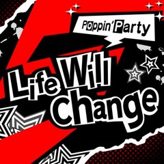 Poppin'Party - Life Will Change