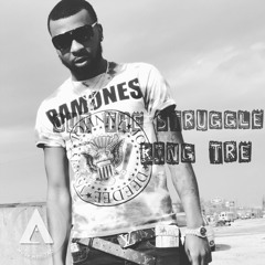 "OUT THE STRUGGLE"  King Tre