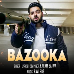 Bazooka | Karam Bajwa | Ravi RBS