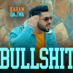 Bullshit | Karam Bajwa | Ravi RBS