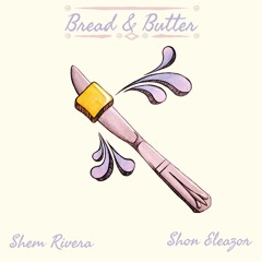 Bread & Butter (feat. Shon Eleazor)