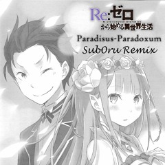 [Re:Zero - OP2] Paradisus-Paradoxum 【Sub0ru Remix】