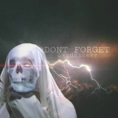 DontForget(Prod. By LxrdRickky)