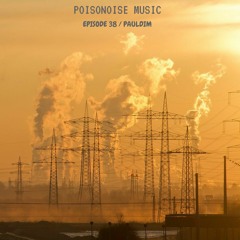 Poisonoise Music - Guest Mix - EPISODE 38 - PAULDIM