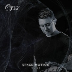 PREMIERE : Space Motion - Muse (Original Mix) [Timeless Moment]