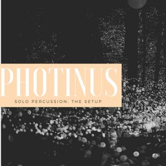 Photinus | Solo Percussion "The Setup"