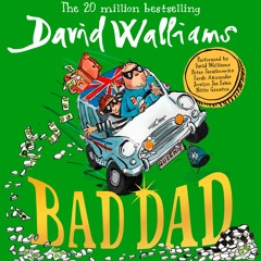 Bad Dad by David Walliams (1-3)