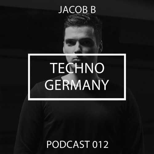 Jacob B - Techno Germany Podcast 012