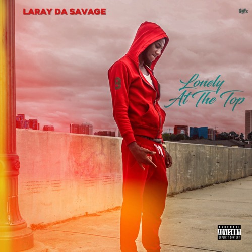 Laray Da Savage - Lonely At The Top