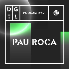 Pau Roca - DGTL Podcast #69