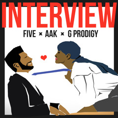 Interview by Five, Aak and G Prodigy