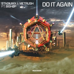 Stadiumx & Metrush - Do It Again ft. BISHØP