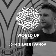 Silver Ivanov - World Up Radio Show #044
