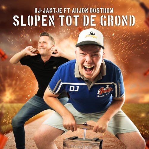DJ Jantje Ft. Arjon Oostrom - Slopen Tot De Grond