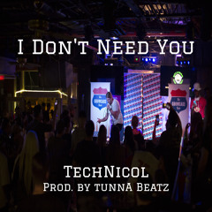 I Don't Need You (Prod. by tunnABeatz)