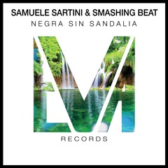 Samuele Sartini & Smashing Beat - Negra Sin Sandalia (OUT NOW)