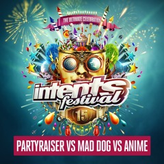 Intents Festival 2018 - Liveset Partyraiser vs Mad Dog vs Anime
