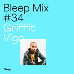 Bleep Mix #34 - Griffit Vigo