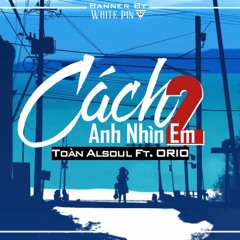 [Town Sound] Cách Anh Nhìn Em 2 Ft. Toàn Alsoul