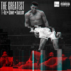 The Greatest - T-Rez x Sinny x Barzzan (Prod. by CashMoneyAp)