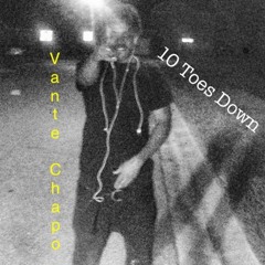 7. Vante Chapo- 10 Toes Down