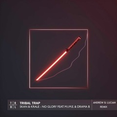 Skan & Krale - No Glory (ft. M.I.M.E & Drama B) (Andrew & Lucian Remix)