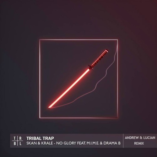 Skan & Krale - No Glory (ft. M.I.M.E & Drama B) (Andrew & Lucian Remix)