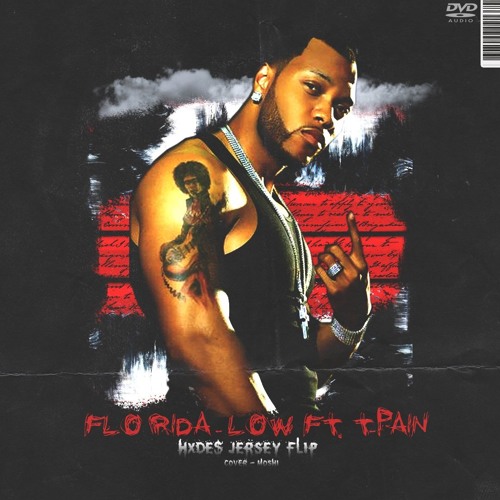 FLO RIDA FT T-PAIN - LOW [HXDE$ JERSEY FLIP] by H X D E $ - Free download  on ToneDen