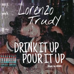 Drink it up,Pour it up [Prod. by ZENX]