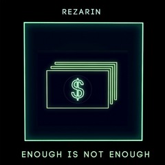 REZarin - Enough Is Not Enough