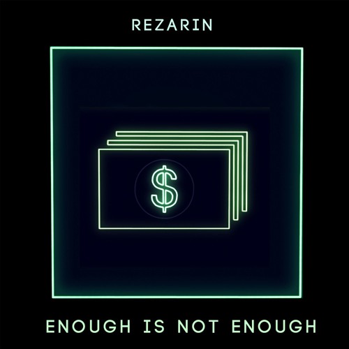 REZarin - Enough Is Not Enough