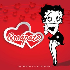 Lil Breysi - Escapate Ft Lito Kirino - 🚀