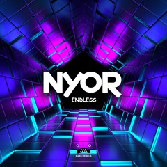 NYOR - Endless [Bass Rebels Release]