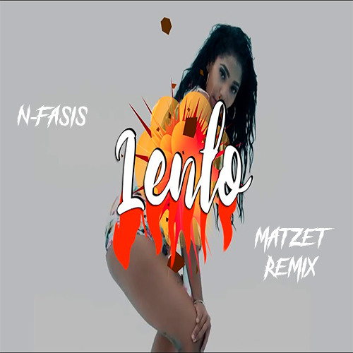 Stream N-FASIS - Lento (MATZET Remix) by MATZET | Listen online for free on  SoundCloud