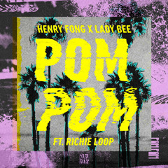 Henry Fong x Lady Bee - POM POM (ft. Richie Loop)