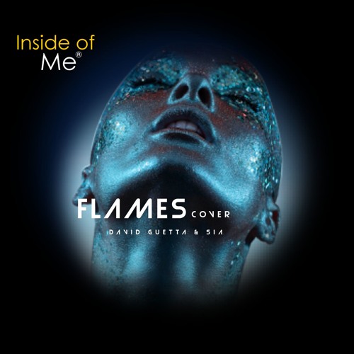 Flames David Guetta Amp Sia Cover By Inside Of Me On Soundcloud Hear The World S Sounds Flames David Guetta Amp Sia Cover By Inside Of Me On Soundcloud Hear The World S Sounds