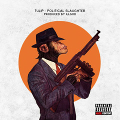 Tulip - Political Slaughter (Prod. Illgod)