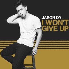 Jason Dy - I Won't Give Up (Cover)