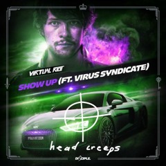Virtual Riot - Show Up Ft. Virus Syndicate (Head Creeps Remix)