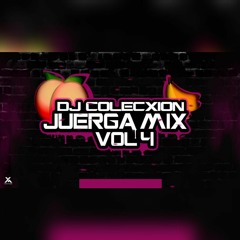 Juerga Mix Vol 4 - DJ COLECXION (Asesina, Mi Cama, Pijama, Vaina Loca Y MAS)