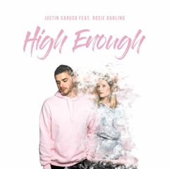 Justin Caruso - High Enough (feat. Rosie Darling)